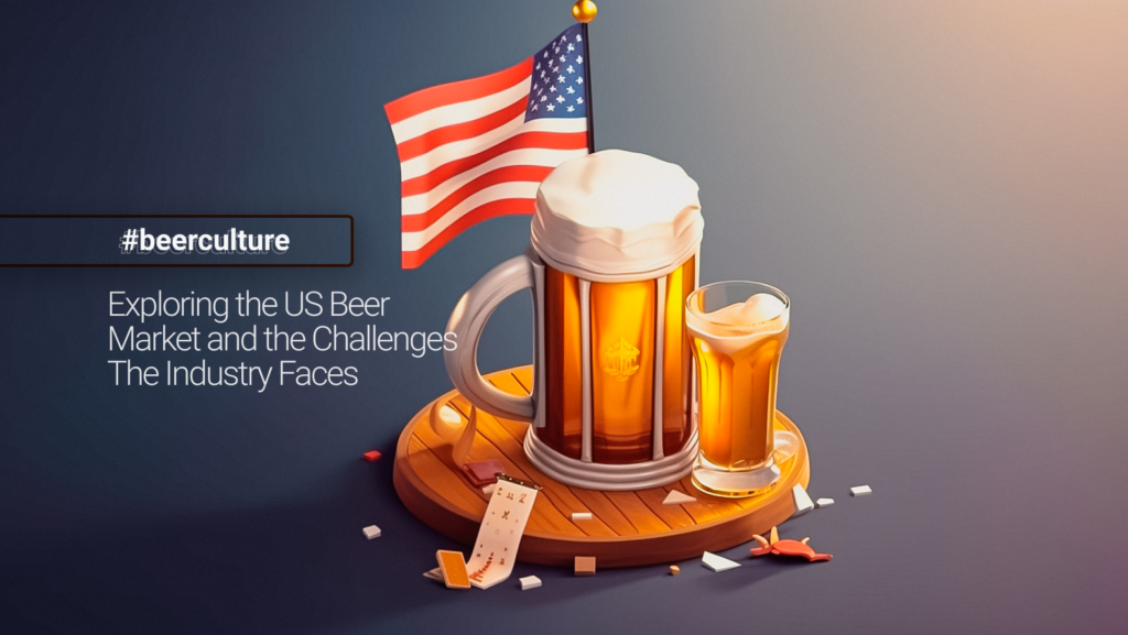 Exploring-the-US-Beer- Market-and-the-Challenges- The-Industry-Faces